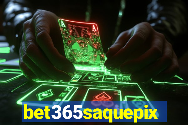 bet365saquepix