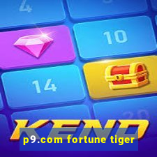 p9.com fortune tiger