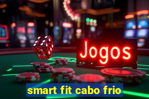 smart fit cabo frio