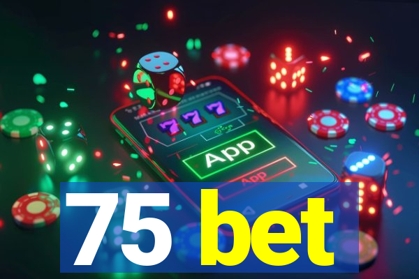 75 bet