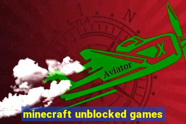 minecraft unblocked games