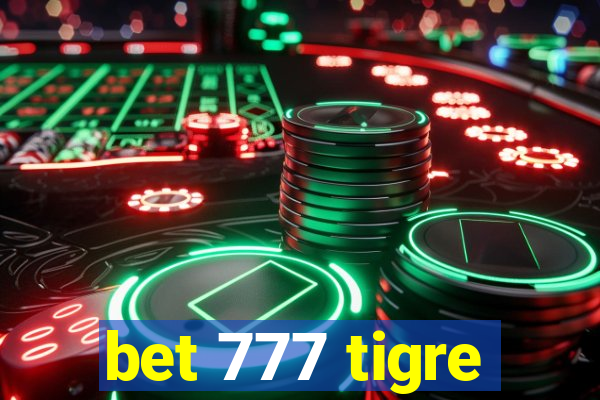 bet 777 tigre