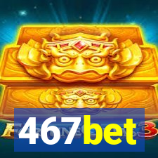 467bet