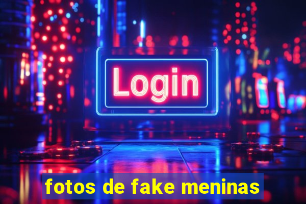 fotos de fake meninas