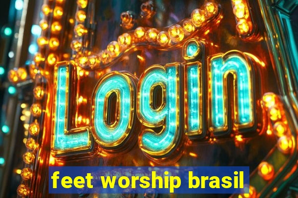 feet worship brasil