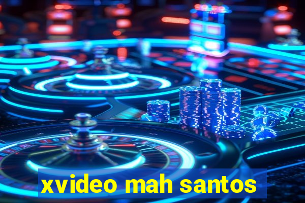 xvideo mah santos