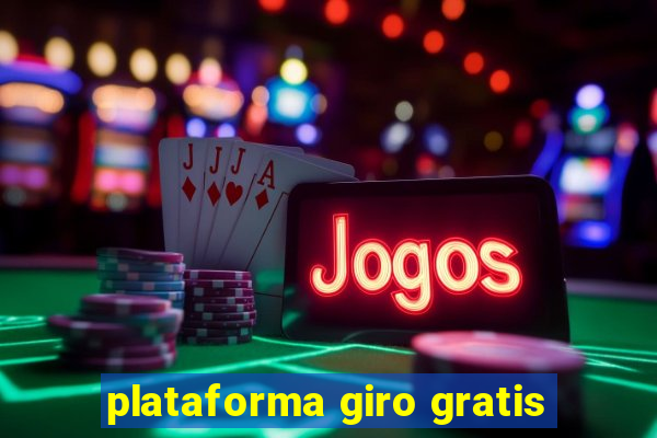 plataforma giro gratis