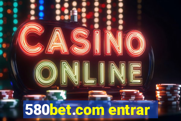 580bet.com entrar