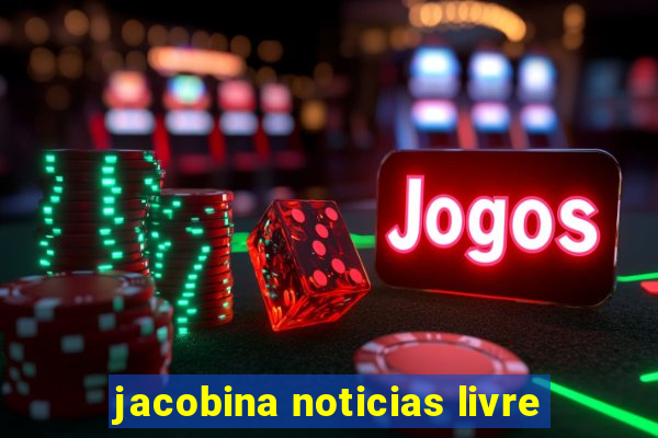 jacobina noticias livre