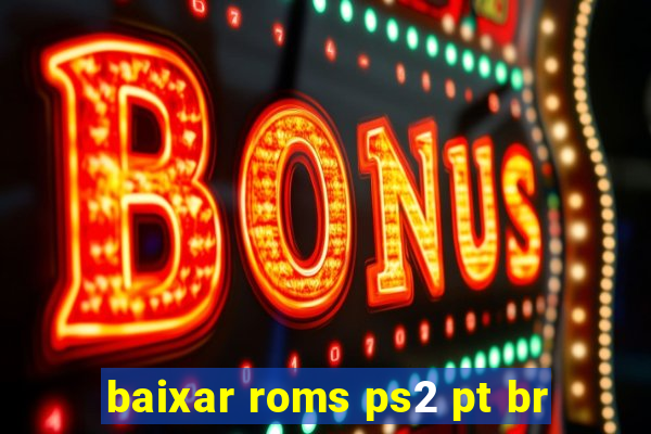 baixar roms ps2 pt br