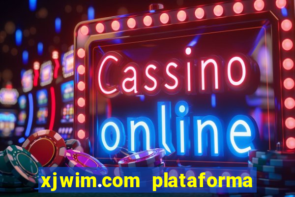 xjwim.com plataforma de jogos