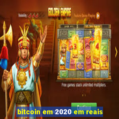 bitcoin em 2020 em reais