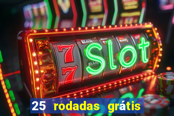 25 rodadas grátis no cadastro