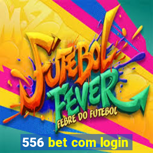 556 bet com login