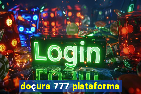 doçura 777 plataforma