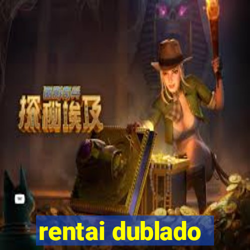 rentai dublado