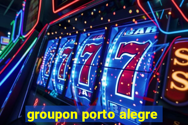 groupon porto alegre