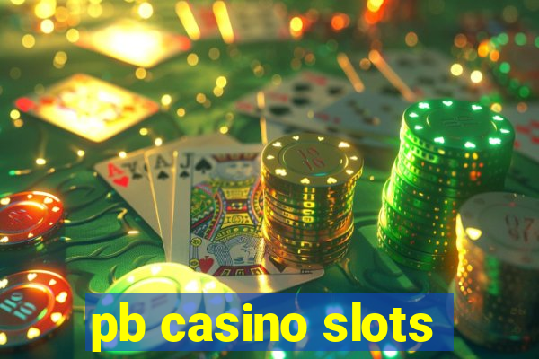 pb casino slots