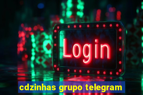 cdzinhas grupo telegram