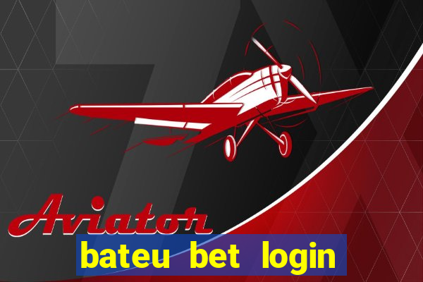 bateu bet login entrar na minha conta