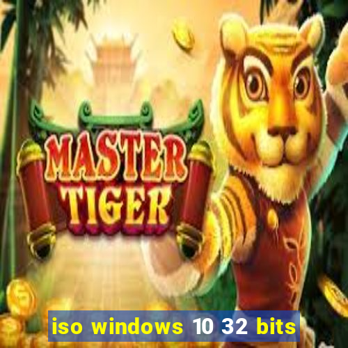 iso windows 10 32 bits