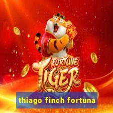 thiago finch fortuna