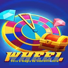 livro a magia da sobrevivência