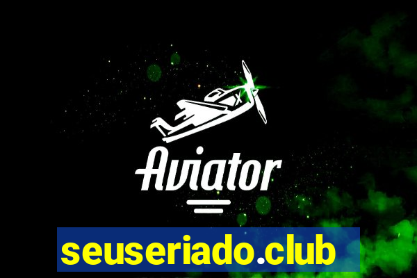 seuseriado.club