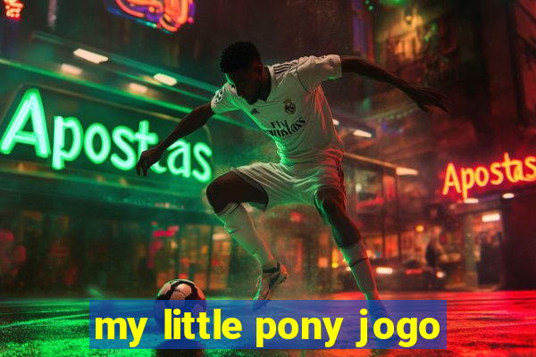 my little pony jogo