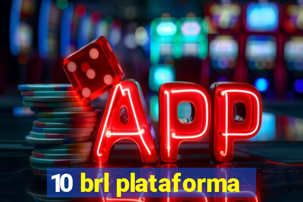 10 brl plataforma