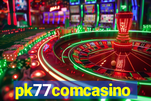 pk77comcasino