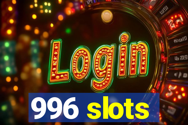 996 slots