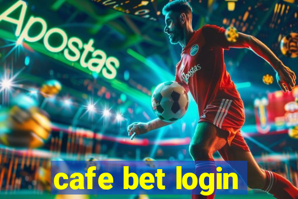 cafe bet login