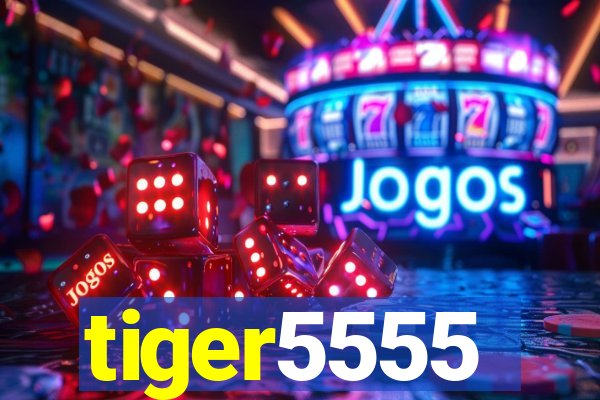 tiger5555