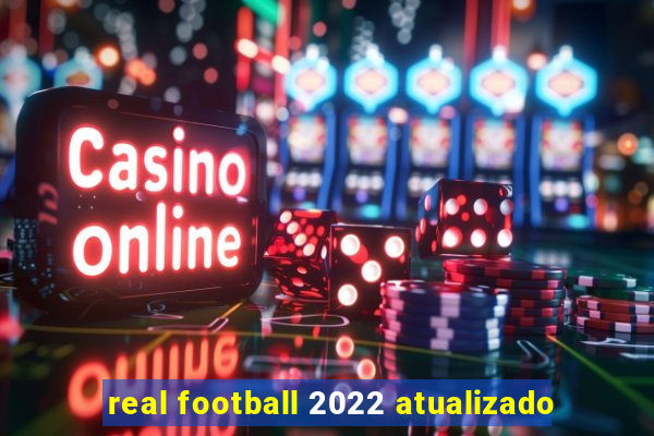 real football 2022 atualizado