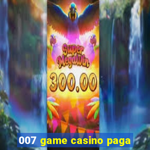 007 game casino paga