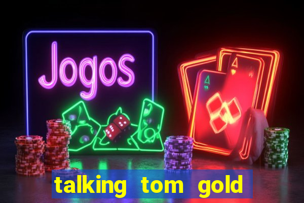 talking tom gold run 1.0 5.684 apk