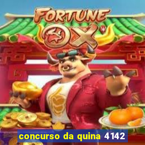 concurso da quina 4142