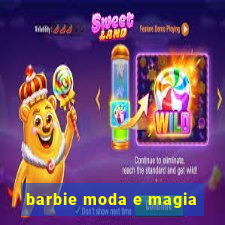 barbie moda e magia