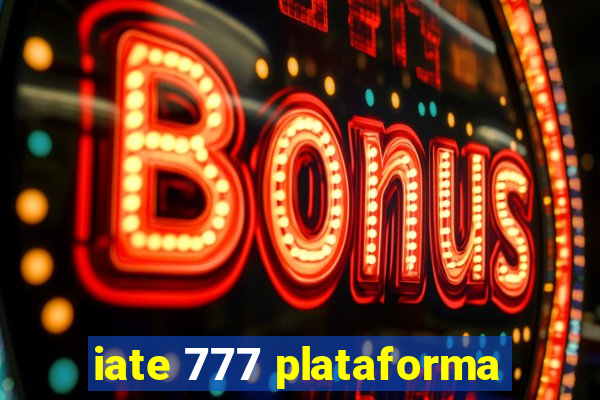 iate 777 plataforma