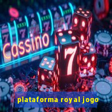 plataforma royal jogo