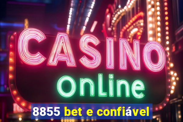 8855 bet e confiável