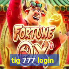 tig 777 login