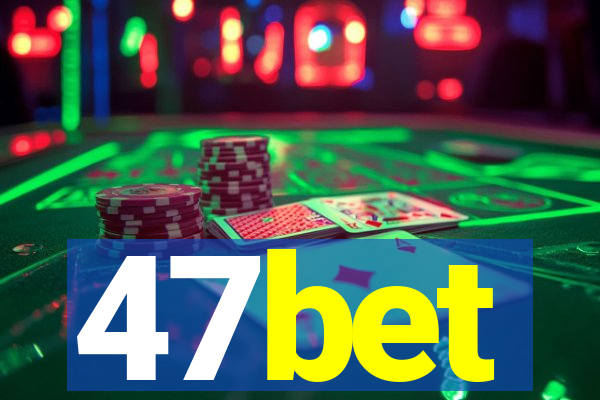 47bet