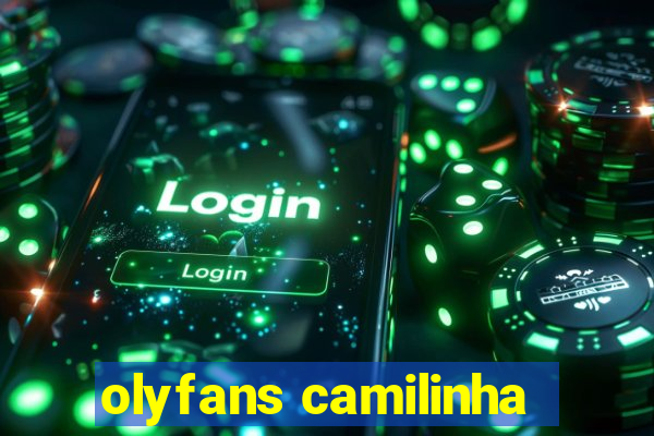 olyfans camilinha