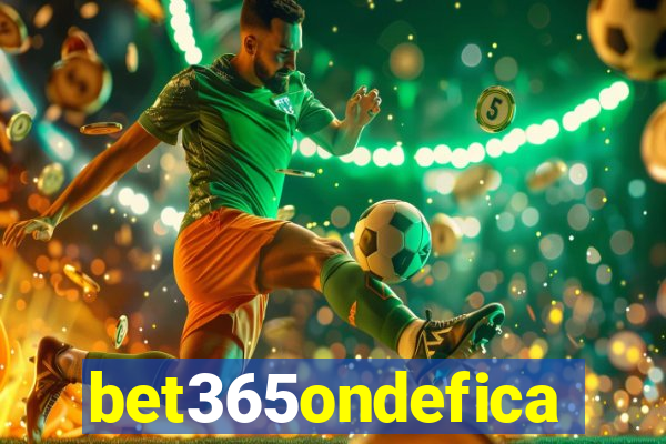 bet365ondefica