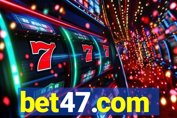 bet47.com