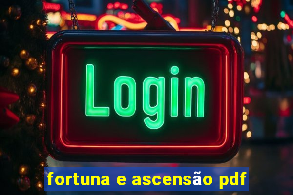 fortuna e ascensão pdf