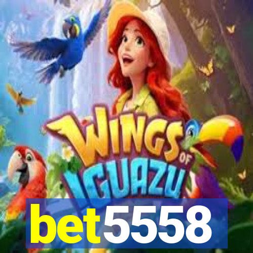 bet5558