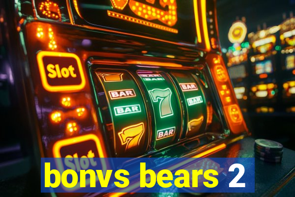 bonvs bears 2